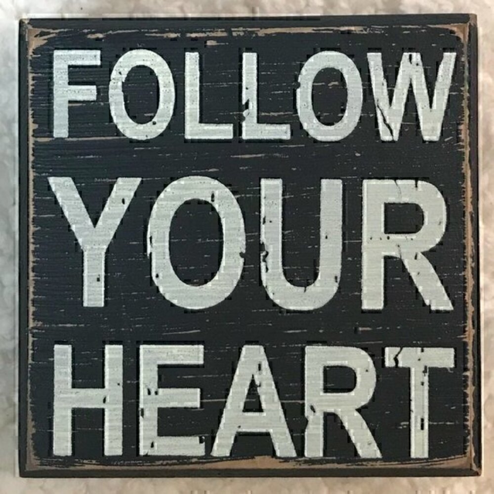 Sixtrees Follow Your Heart Wooden Sign